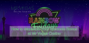 How to Maximize Your Welcome Bonus at Mr Vegas Casino